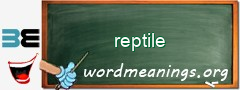 WordMeaning blackboard for reptile